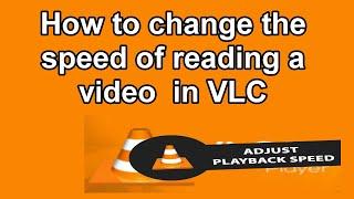 How to change the speed of reading a video  in VLC