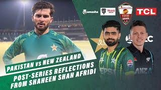 Post-Series Reflections from Shaheen Shah Afridi  Pakistan vs New Zealand T20Is