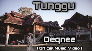 Tunggu - Deqnee  official Music Video 