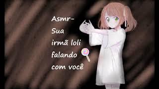 Asmr- Sua irmã loli falando com você