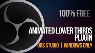 HOW TO ADD ANIMATED LOWER THIRDS IN OBS  Windows Only  100% FREE Animated