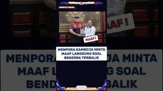 Menpora Kamboja Minta Maaf Langsung Soal Bendera Terbalik