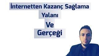 İnternetten Kazanç Sağlama Yalanı ve Gerçeği