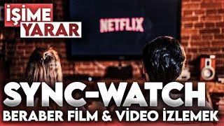 SYNC-WATCH UZANTISI İLE ARKADAŞLARLA BERABER FİLM & VİDEO İZLEMEK GOOGLE & OPERA  İŞİME YARAR