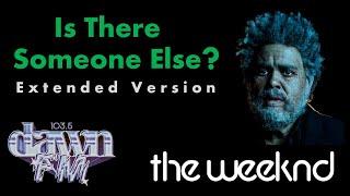 The Weeknd - Is There Someone Else? TMT Extended Version