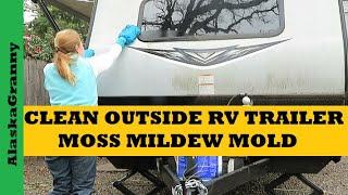 Clean Outside RV Trailer Camper Remove Moss Mold Mildew