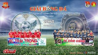 Vòng Bảng FC TRẠI TRONG vs FC XÓM GIẾNG