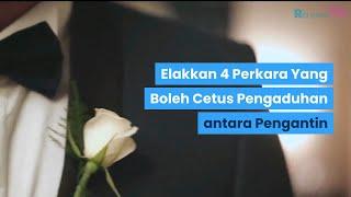 Elakkan 4 Perkara Yang Boleh Cetus Pengaduhan antara Pengantin