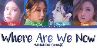 MAMAMOO 마마무 – Where Are We Now Lyrics Color Coded HanRomEng