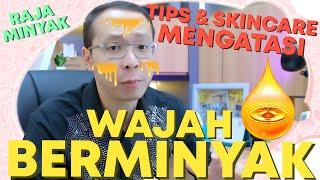 Tips & Skincare Untuk WAJAH BERMINYAK Lengkap dari yang MEHONG sampai RETJEH