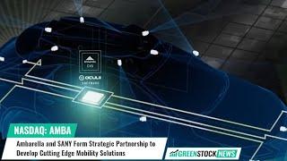 Ambarella $AMBA and SANY Form Strategic Partnership to Develop Cutting Edge Mobility Solutions