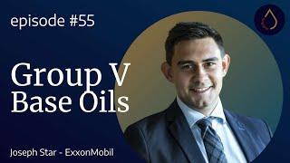 Episode 055    Group V Synthetics with Joseph Star ExxonMobil
