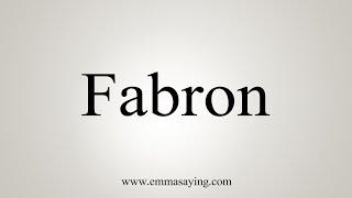 How To Say Fabron