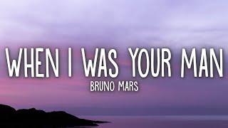 Bruno Mars - When I Was Your Man Lyrics