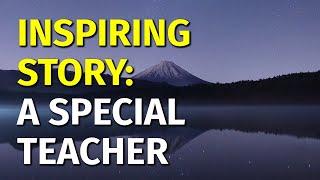 Inspiring Short Stories  A Special Teacher  Motivational & Inspirational Video