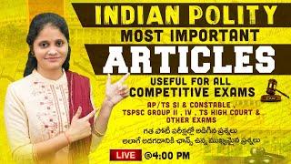 LIVE INDIAN POLITY MOST IMPORTANT ARTICLES FOR APTS SI  CONSTABLE  TSPSC GROUP - 4  DAO  SSC