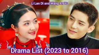 Li Lan Di and Wang An Yu  Drama List 2023 to 2016