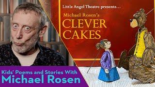 CLEVER CAKES  LITTLE ANGEL PUPPET THEATRE with KIDS POEMS AND STORIES WITH MICHAEL ROSEN