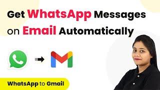 How to Get WhatsApp Message on Email Automatically  WhatsApp Gmail Integration