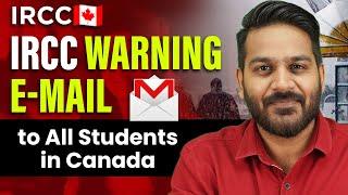 IRCC Warning Mail to All Students in Canada  Canada New Updates  Canada Study Visa Update 2024