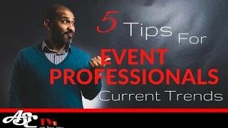 5 Tips For Event Professionals - Current Trends