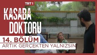 Artık Gerçekten Yalnızsın - Kasaba Doktoru 14. Bölüm