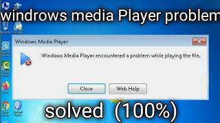 how to fix -windows media player encountered a problem while playing the fileSolve Windows Media