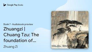 Zhuangzi  Chuang Tzu The foundation of… Book 7 by Zhuang Zi · Audiobook preview