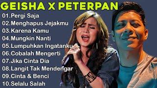 Peterpan & Geisha Full Album - Lagu Pop Indonesia Terpopuler Enak Didengar Pergi Saja