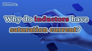 Why do inductors have saturation current?--Utsource