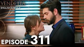 Vendetta - Kan Cicekleri Episode 311  English Subtitled