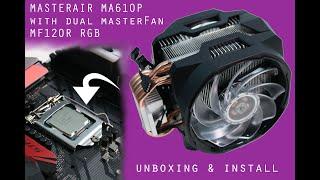 Cooler Master  MasterAir MA610P with dual masterFan MF120R RGB  unboxing & install