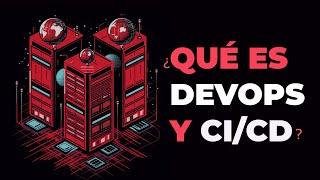 ¿Qué es DevOps y CICD?