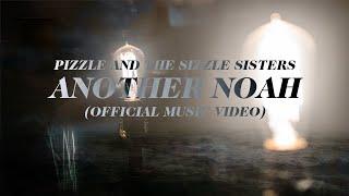 Pizzle And The Sizzle Sisters - Another Noah Officiall Music Video