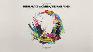 The Heart of Worship  He Shall Reign - Matt Redman Audio Video