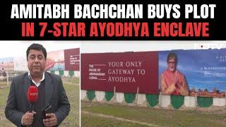 Ayodhya Ground Report Amitabh Bachchan Buys Land In 7-Star Ayodhya Enclave For Rs 14.5 Crore