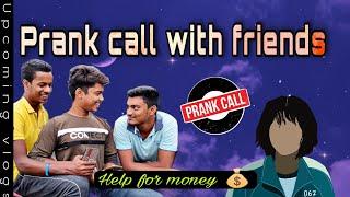 Prank call with friends  Help for money  Upcoming Vlogs