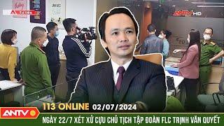 Bản tin 113 online ngày 27 Ngày 227 xét xử cựu chủ tịch tập đoàn FLC Trịnh Văn Quyết  ANTV