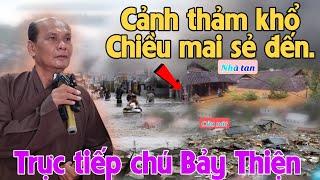 Trực tiếp Chú bảy Thiện Gieo đạo khắp đại đồng. Cảnh thảm khổ chiều mai sẻ đến....