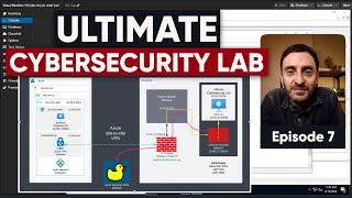 Building the Ultimate Cybersecurity Lab - Episode 7