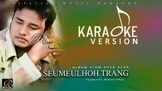 Ramlan Yahya - Seumeulhoh Trang Official Video Karaoke