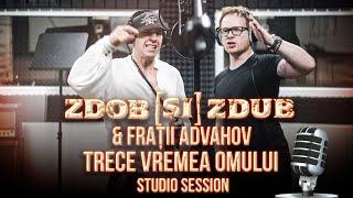 Zdob și Zdub & Frații Advahov — Trece vremea omului studio session