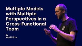 Multiple Models with Multiple Perspectives in a Cross-Functional Team -  Mufrid Krilic - DDD Europe