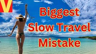 The Biggest Mistake Slow Travelers Make  We did it again