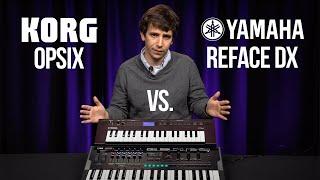 Korg Opsix Altered FM Synthesizer vs Yamaha Reface DX  The New Easy FM Standard?