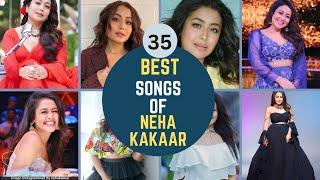 TOP 35 SONGS OF NEHA KAKKAR  BEST OF NEHA KAKKAR SONGS.
