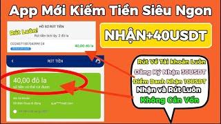 Kiếm Tiền Online App Mới Kiếm Tiền Siêu Ngon Đăng Ký +30ĐÔ +10 ĐÔ Điểm Danh Rút Luôn Về Tài Khoản