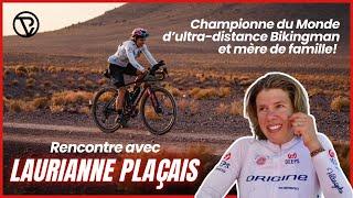 Rencontre avec Laurianne Plaçais Championne du Monde dultracyclisme et mère de famille 