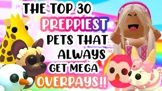 THE TOP 30 PREPPIEST PETS THAT ALWAYS GET OVERPAYS#adoptmeroblox #preppyadoptme #preppyroblox