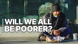 Will we all be poorer?  Inequality  Class  Income Gap